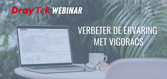 Webinar: Enhance the DrayTek VigorACS experience